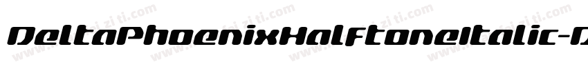 DeltaPhoenixHalftoneItalic-DvV0字体转换