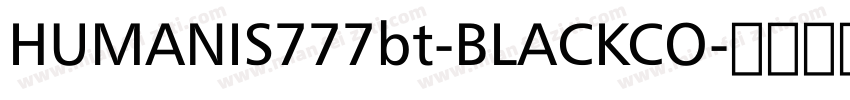 HUMANIS777bt-BLACKCO字体转换