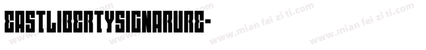 eastlibertysignarure字体转换
