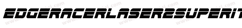 EdgeRacerLaser2SuperItalic-nzlY字体转换 EdgeRacerLaser2SuperItalic-nzlY字体转换