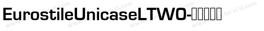 EurostileUnicaseLTW0字体转换
