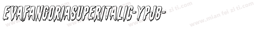 EvaFangoriaSuperItalic-Ypj8字体转换