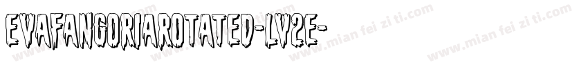 EvaFangoriaRotated-lv2e字体转换