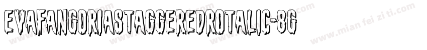 EvaFangoriaStaggeredRotalic-8GXB字体转换