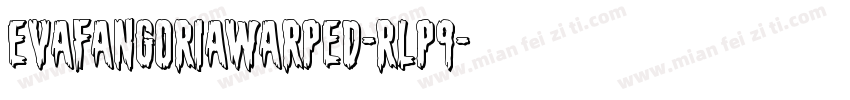 EvaFangoriaWarped-rLP9字体转换