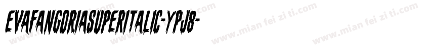 EvaFangoriaSuperItalic-Ypj8字体转换