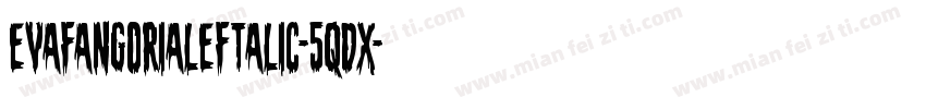 EvaFangoriaLeftalic-5qdx字体转换