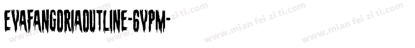 EvaFangoriaOutline-6VPM字体转换