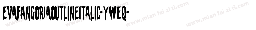 EvaFangoriaOutlineItalic-yWeq字体转换