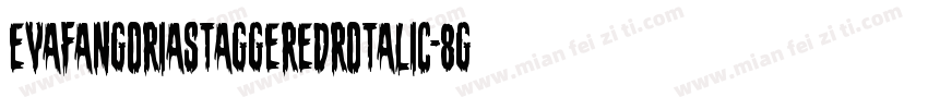 EvaFangoriaStaggeredRotalic-8GXB字体转换