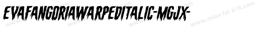 EvaFangoriaWarpedItalic-Mgjx字体转换