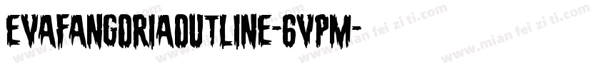 EvaFangoriaOutline-6VPM字体转换
