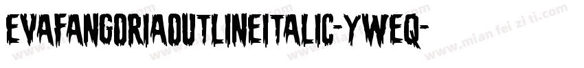 EvaFangoriaOutlineItalic-yWeq字体转换