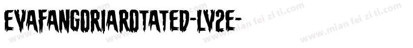 EvaFangoriaRotated-lv2e字体转换