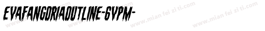 EvaFangoriaOutline-6VPM字体转换