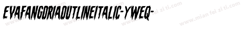 EvaFangoriaOutlineItalic-yWeq字体转换