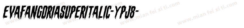 EvaFangoriaSuperItalic-Ypj8字体转换