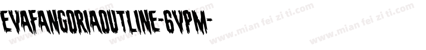 EvaFangoriaOutline-6VPM字体转换