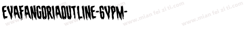 EvaFangoriaOutline-6VPM字体转换