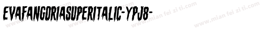 EvaFangoriaSuperItalic-Ypj8字体转换