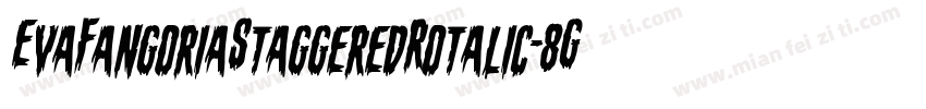 EvaFangoriaStaggeredRotalic-8GXB字体转换