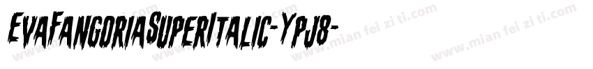 EvaFangoriaSuperItalic-Ypj8字体转换