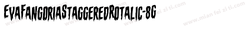 EvaFangoriaStaggeredRotalic-8GXB字体转换