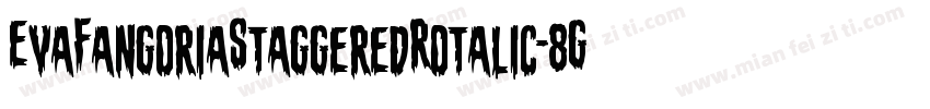 EvaFangoriaStaggeredRotalic-8GXB字体转换