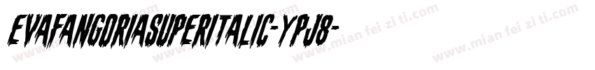 EvaFangoriaSuperItalic-Ypj8字体转换