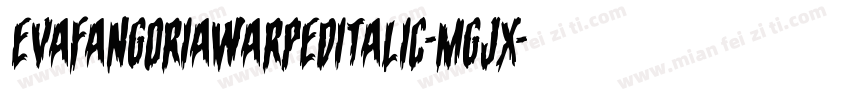 EvaFangoriaWarpedItalic-Mgjx字体转换