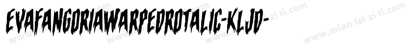 EvaFangoriaWarpedRotalic-KLjD字体转换