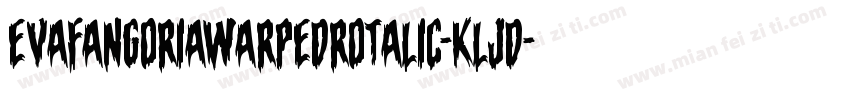 EvaFangoriaWarpedRotalic-KLjD字体转换