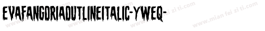 EvaFangoriaOutlineItalic-yWeq字体转换