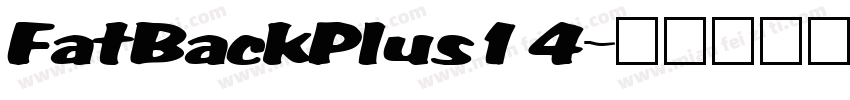FatBackPlus14字体转换 FatBackPlus14字体转换