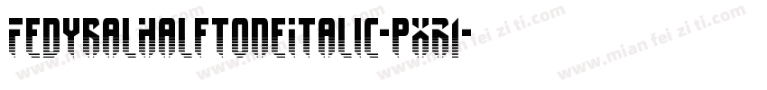 FedyralHalftoneItalic-pXR1字体转换