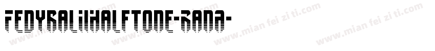 FedyralIiHalftone-RanA字体转换