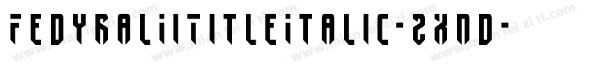 FedyralIiTitleItalic-2xnd字体转换