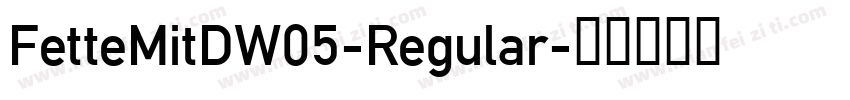 FetteMitDW05-Regular字体转换