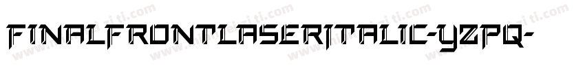 FinalFrontLaserItalic-YZPq字体转换
