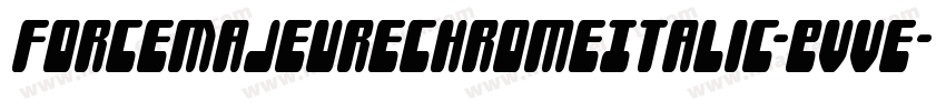 ForceMajeureChromeItalic-EvVe字体转换