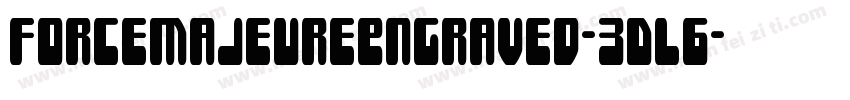 ForceMajeureEngraved-3DL6字体转换