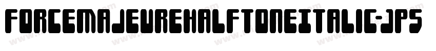 ForceMajeureHalftoneItalic-JP5x字体转换