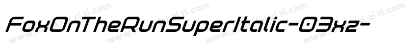 FoxOnTheRunSuperItalic-03xz字体转换