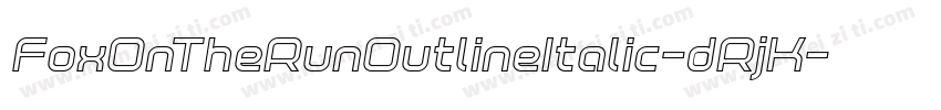FoxOnTheRunOutlineItalic-dRjK字体转换