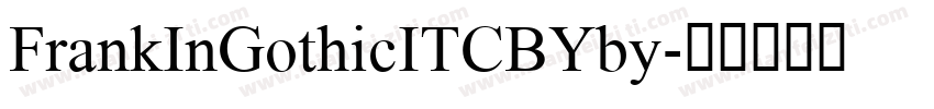 FrankInGothicITCBYby字体转换