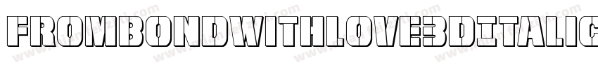 FromBondWithLove3DItalic-xmaO字体转换