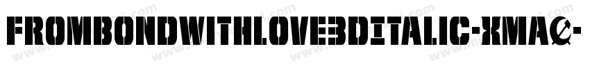 FromBondWithLove3DItalic-xmaO字体转换