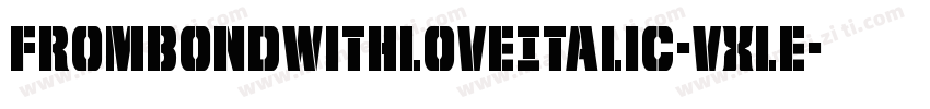 FromBondWithLoveItalic-VXle字体转换