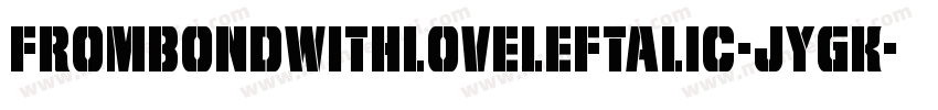 FromBondWithLoveLeftalic-JYgK字体转换