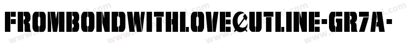 FromBondWithLoveOutline-GR7A字体转换
